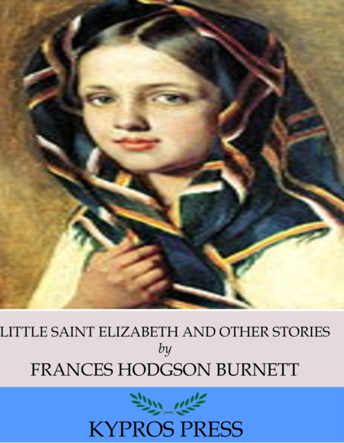 Book Cover for Little Saint Elizabeth and Other Stories by Frances Hodgson Burnett