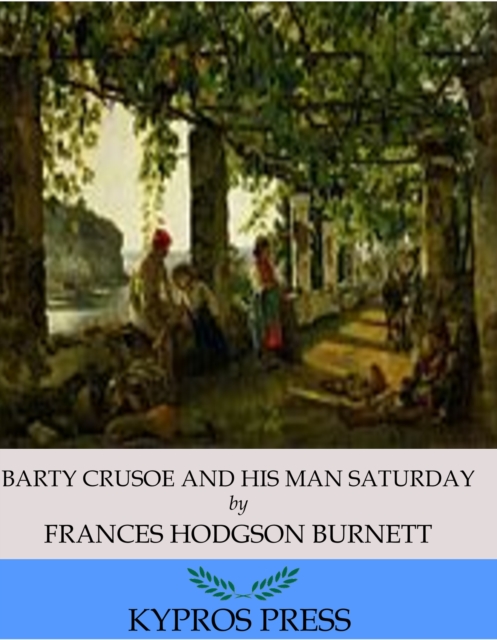 Book Cover for Barty Crusoe and His Man Saturday by Frances Hodgson Burnett