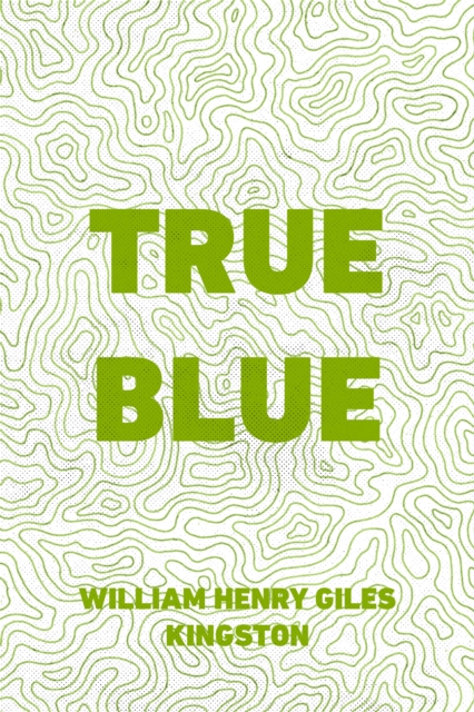 Book Cover for True Blue by William Henry Giles Kingston