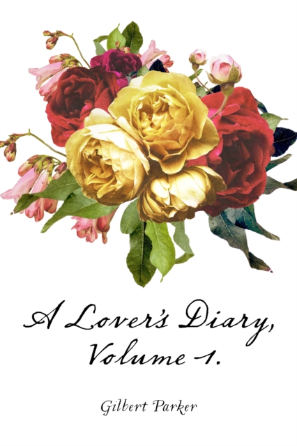 Book Cover for Lover's Diary, Volume 1. by Gilbert Parker