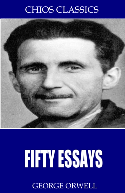 Book Cover for Fifty Essays by George Orwell