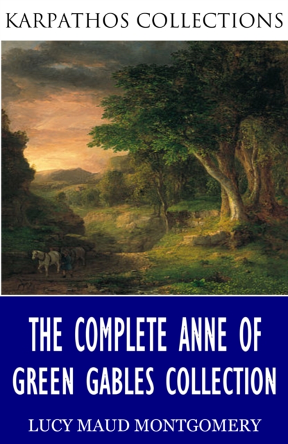 Book Cover for Complete Anne of Green Gables Collection by L.M. Montgomery