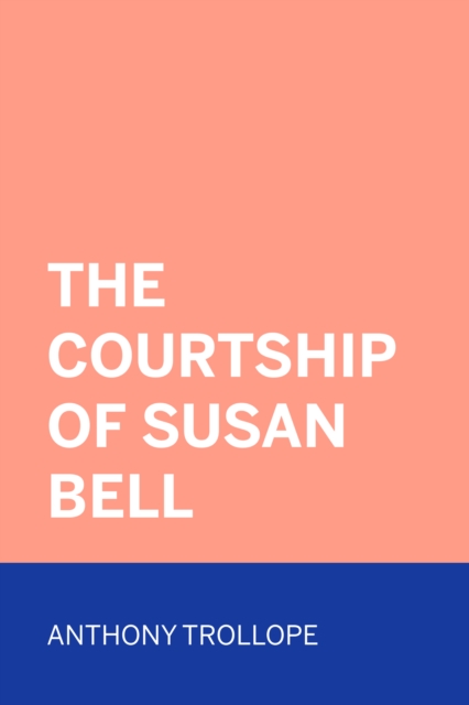 Book Cover for Courtship of Susan Bell by Anthony Trollope