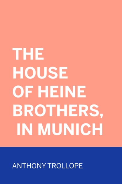 Book Cover for House of Heine Brothers, in Munich by Anthony Trollope