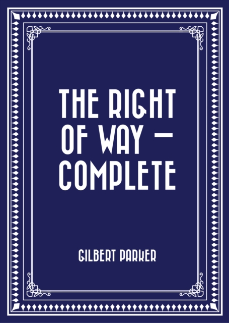 Book Cover for Right of Way - Complete by Gilbert Parker