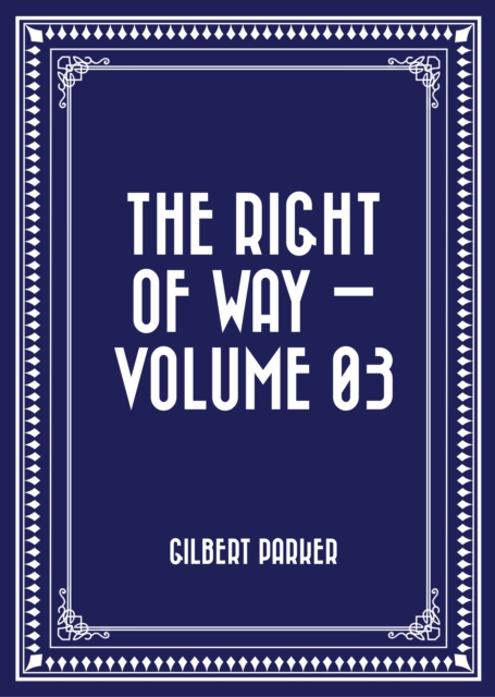 Book Cover for Right of Way - Volume 03 by Gilbert Parker