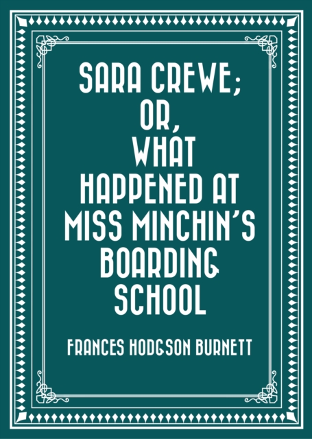 Book Cover for Sara Crewe; Or, What Happened at Miss Minchin's Boarding School by Frances Hodgson Burnett