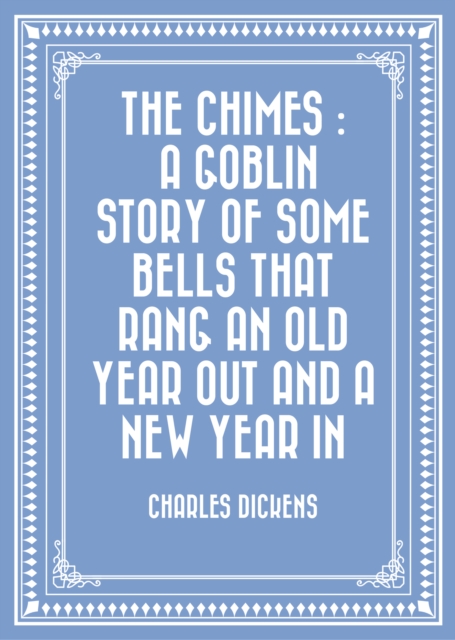 Book Cover for Chimes : A Goblin Story of Some Bells That Rang an Old Year out and a New Year In by Charles Dickens