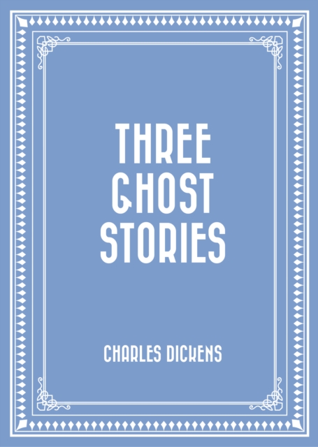 Book Cover for Three Ghost Stories by Charles Dickens