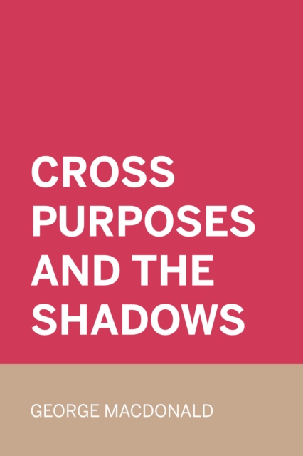 Book Cover for Cross Purposes and The Shadows by George MacDonald