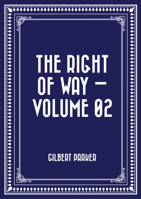 Book Cover for Right of Way - Volume 02 by Gilbert Parker