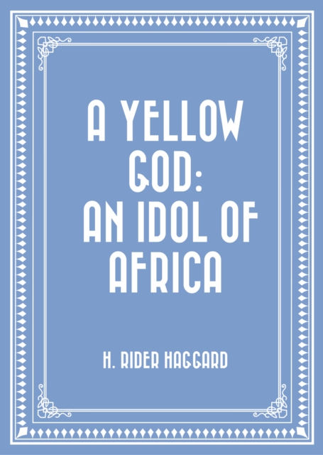 Book Cover for Yellow God: An Idol of Africa by H. Rider Haggard