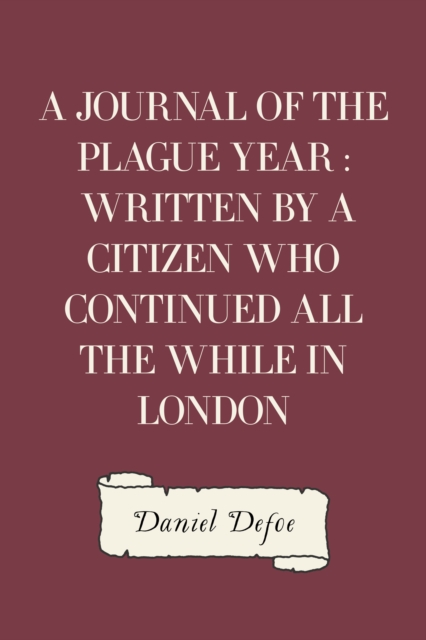 Book Cover for Journal of the Plague Year : Written by a Citizen Who Continued All the While in London by Daniel Defoe