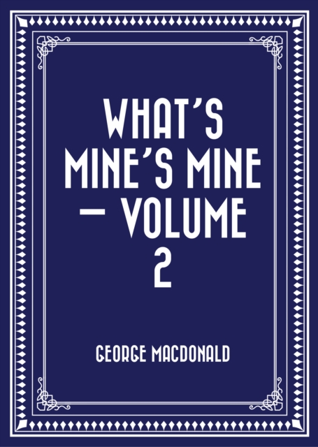 Book Cover for What's Mine's Mine - Volume 2 by George MacDonald