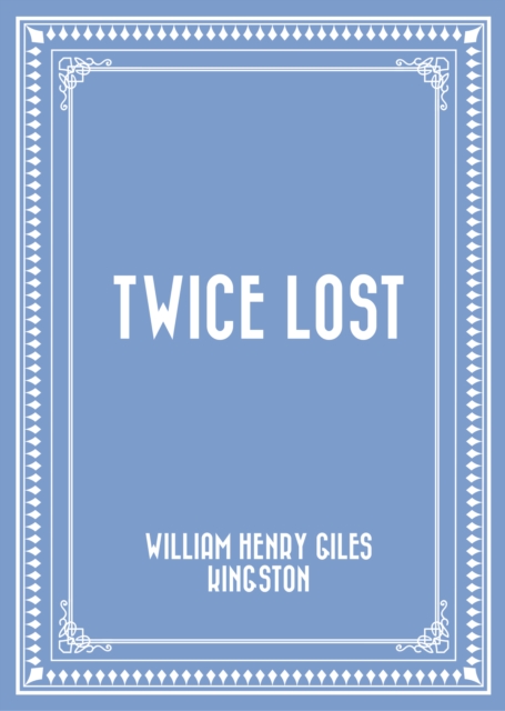 Book Cover for Twice Lost by William Henry Giles Kingston