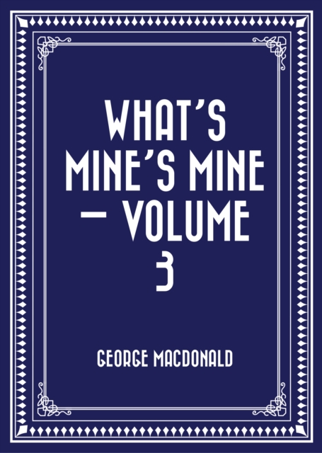 Book Cover for What's Mine's Mine - Volume 3 by George MacDonald