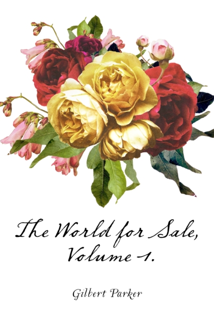 Book Cover for World for Sale, Volume 1. by Gilbert Parker