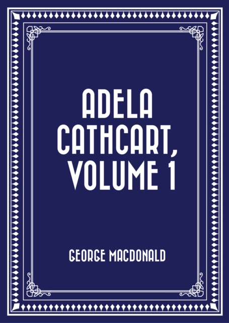 Book Cover for Adela Cathcart, Volume 1 by George MacDonald