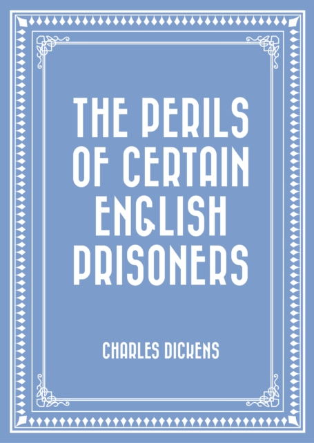 Book Cover for Perils of Certain English Prisoners by Charles Dickens