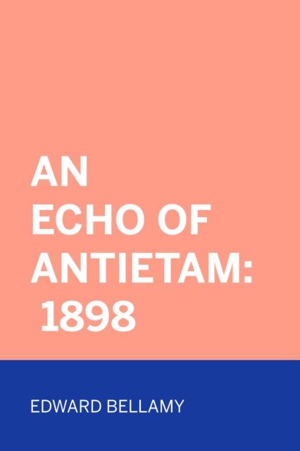 Book Cover for Echo Of Antietam: 1898 by Edward Bellamy