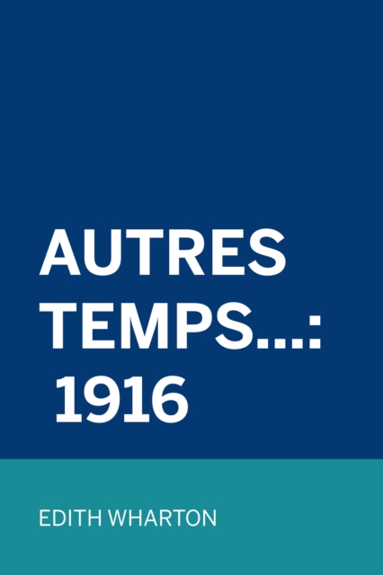 Book Cover for Autres Temps...: 1916 by Edith Wharton