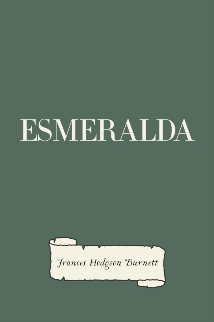 Book Cover for Esmeralda by Frances Hodgson Burnett