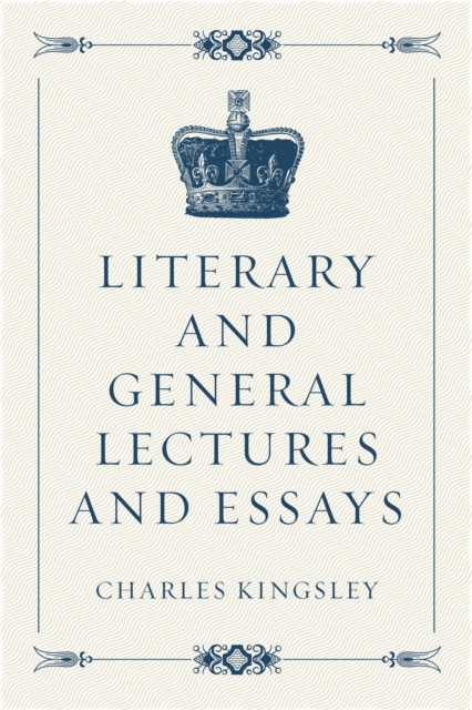Book Cover for Literary and General Lectures and Essays by Charles Kingsley