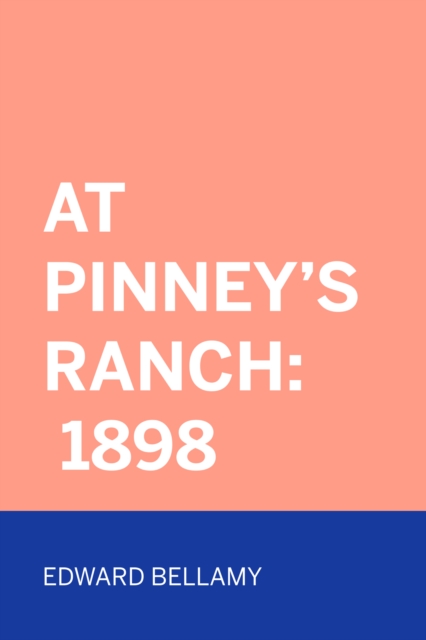 Book Cover for At Pinney's Ranch: 1898 by Edward Bellamy