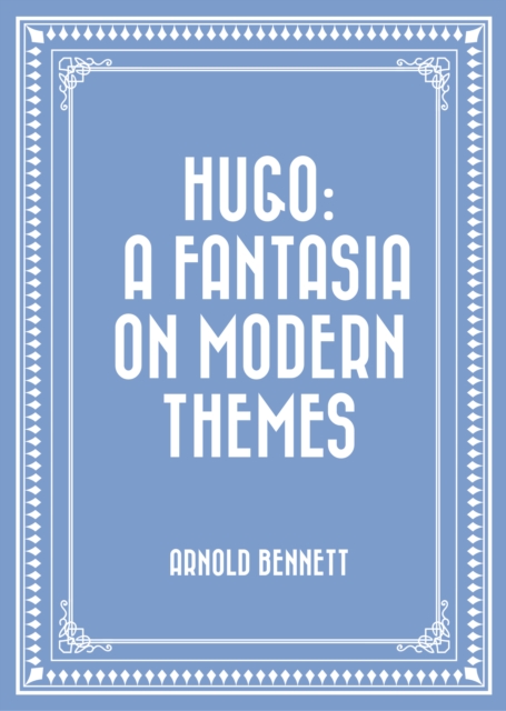 Book Cover for Hugo: A Fantasia on Modern Themes by Arnold Bennett