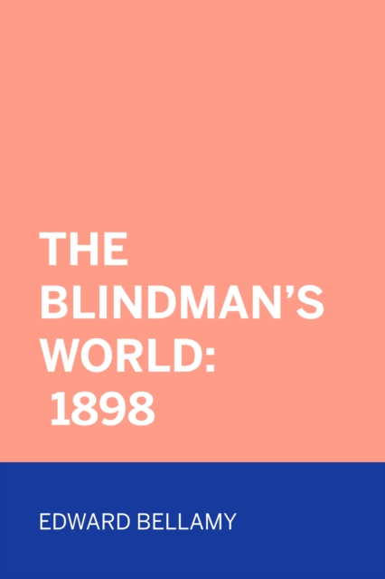 Book Cover for Blindman's World: 1898 by Edward Bellamy