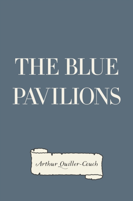 Book Cover for Blue Pavilions by Arthur Quiller-Couch