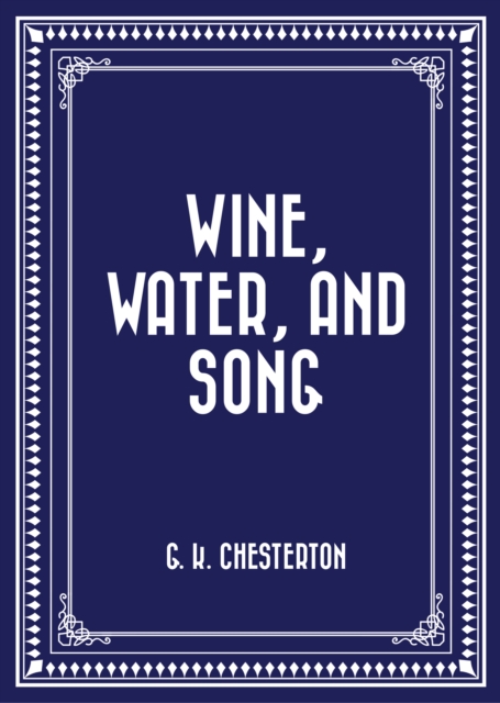 Book Cover for Wine, Water, and Song by G. K. Chesterton