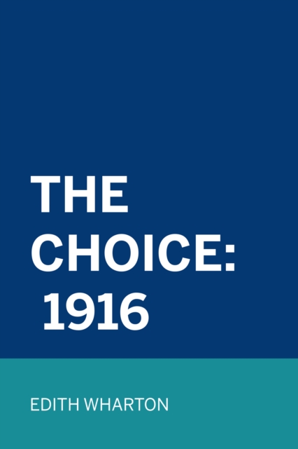 Book Cover for Choice: 1916 by Edith Wharton