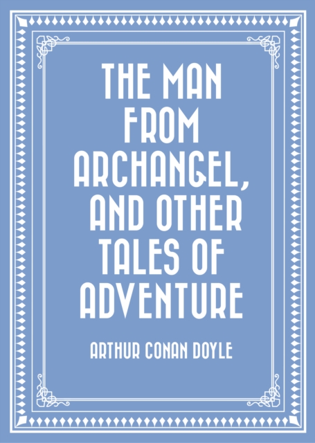 Book Cover for Man from Archangel, and Other Tales of Adventure by Arthur Conan Doyle