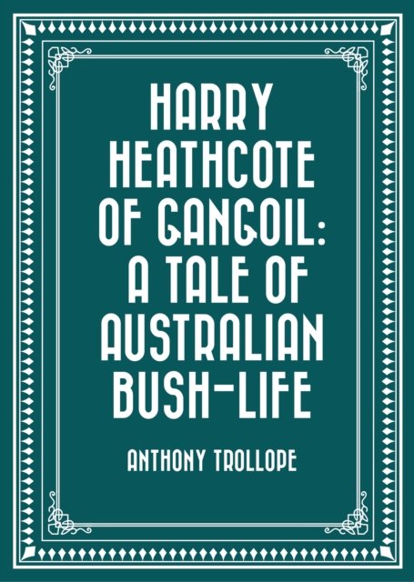 Book Cover for Harry Heathcote of Gangoil: A Tale of Australian Bush-Life by Anthony Trollope