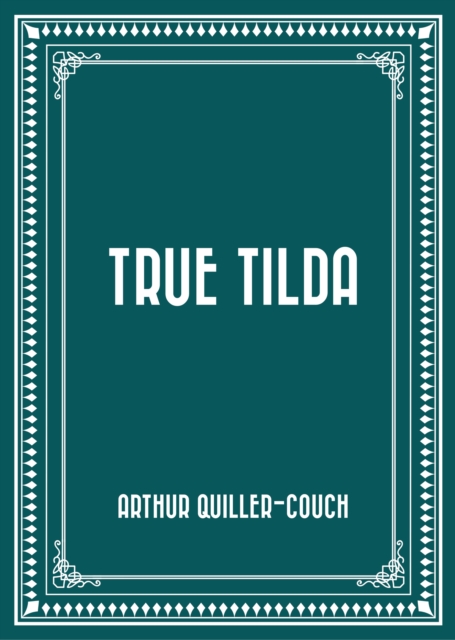 Book Cover for True Tilda by Arthur Quiller-Couch