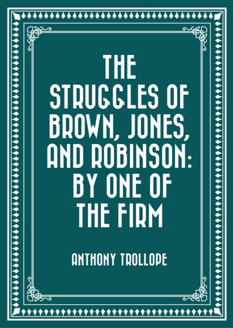 Book Cover for Struggles of Brown, Jones, and Robinson: By One of the Firm by Anthony Trollope