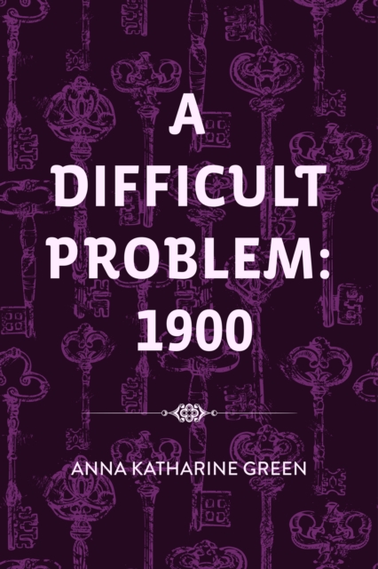 Book Cover for Difficult Problem: 1900 by Anna Katharine Green