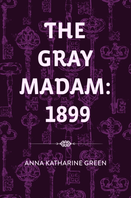 Book Cover for Gray Madam: 1899 by Anna Katharine Green