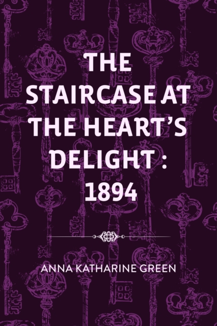 Book Cover for Staircase At The Heart's Delight : 1894 by Anna Katharine Green