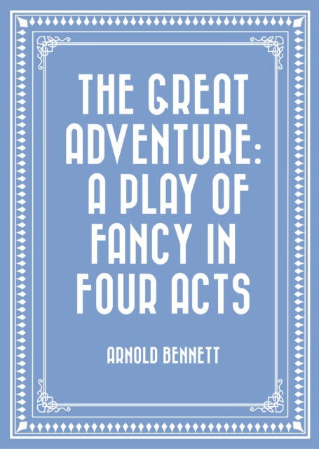 Book Cover for Great Adventure: A Play of Fancy in Four Acts by Arnold Bennett