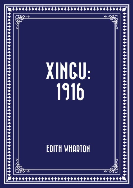 Book Cover for Xingu: 1916 by Edith Wharton