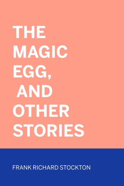 Magic Egg, and Other Stories