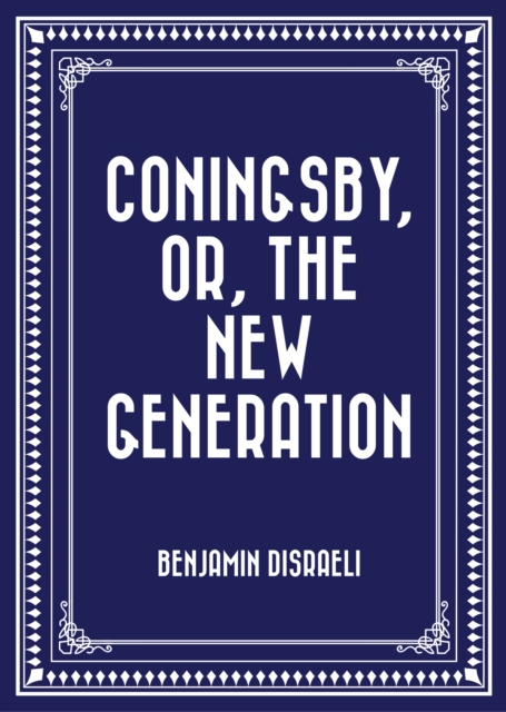 Book Cover for Coningsby, or, The New Generation by Benjamin Disraeli