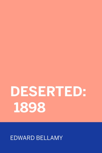 Deserted: 1898