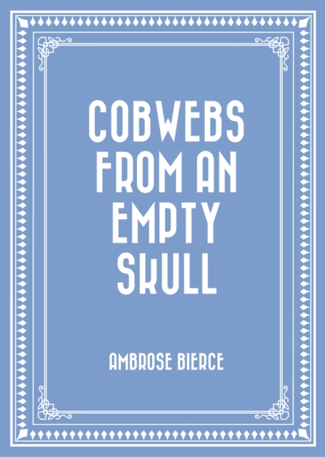 Book Cover for Cobwebs from an Empty Skull by Ambrose Bierce