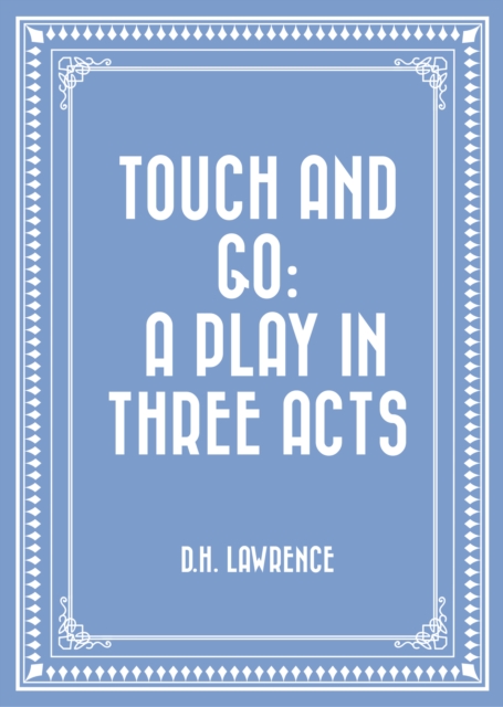 Book Cover for Touch and Go: A Play in Three Acts by D.H. Lawrence
