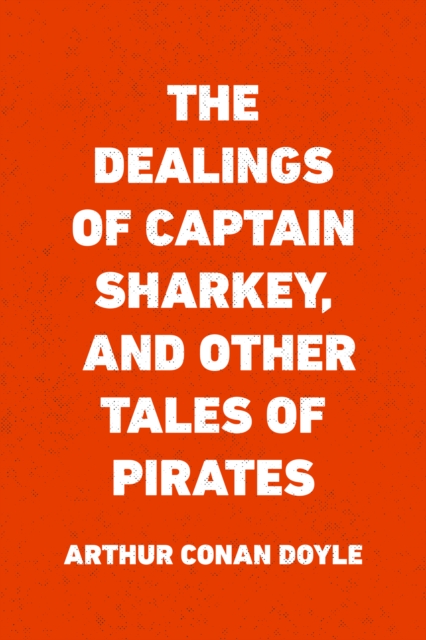 Book Cover for Dealings of Captain Sharkey, and Other Tales of Pirates by Arthur Conan Doyle