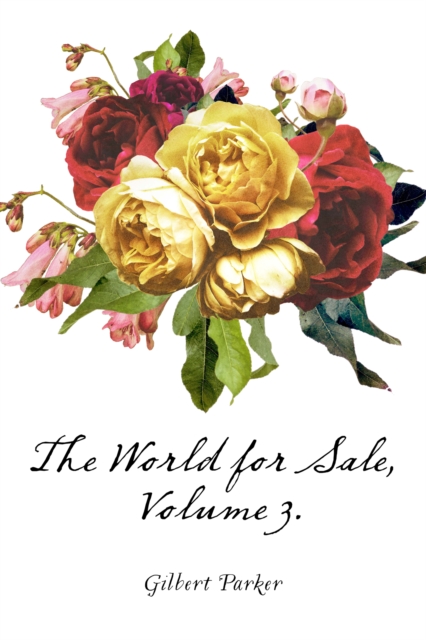 Book Cover for World for Sale, Volume 3. by Gilbert Parker