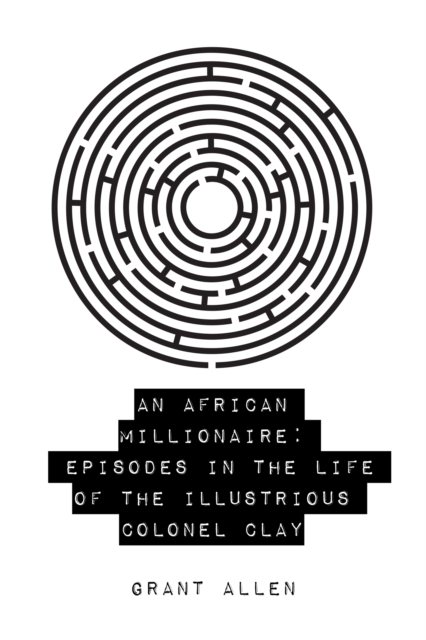 Book Cover for African Millionaire: Episodes in the Life of the Illustrious Colonel Clay by Grant Allen